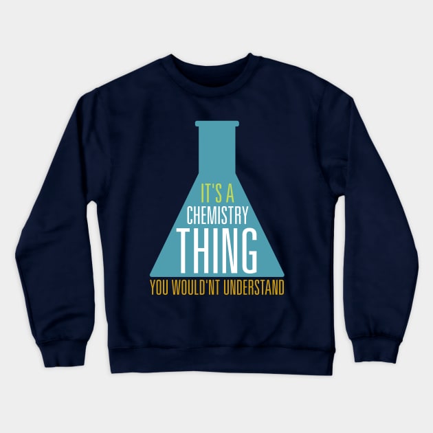 Chemistry Thing Crewneck Sweatshirt by oddmatter